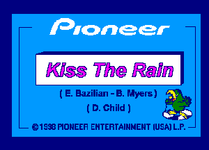 Kiss The Ram I

t E. Bazilian -B. Myers)
t 0. Child 1 a

Q1988 PIONEER ENTERTAINMENT lUSAl LP. -