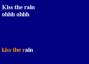 Kiss the rain
0111111 0111111

kiss the rain