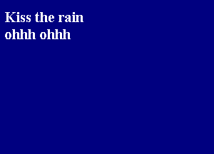 Kiss the rain
0111111 0111111