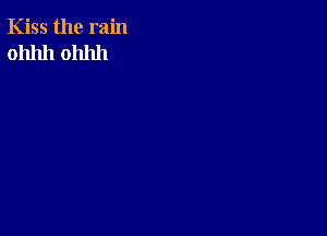 Kiss the rain
0111111 0111111