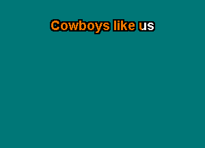 Cowboys like us