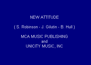 NEW ATTITUDE

(8 Robinson - J. Gulutm - 8 Hull)

MCA MUSIC PUBLISHING
and
UNICITVr MUSIC, INC