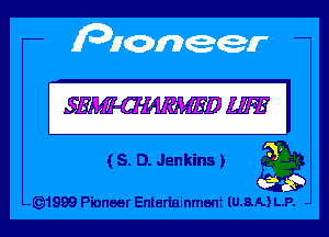 WI

(5. D. Jenkins) Ea

-(Q)1999 Pioneer Entertainment (U.8.A.) L.P.