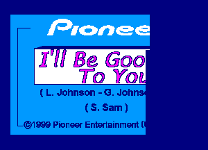 ( L. Johnson -G. John
(5. Sam)

Q1889 Pioneer Entodainmoml