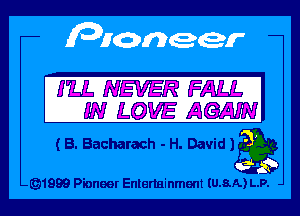 I'LL NEVER FALL

IN LOVE Am

( B. Bacharach - H. David )3)

491999 Pioneer Entertainment IU.8.A) L.P.