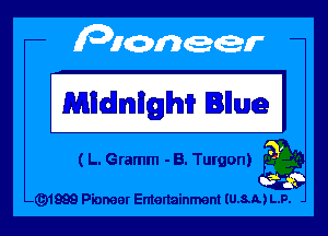 Mildlmllghi? Ilium I

( L. Gramm - B. Turgon)

- 1988 Pioneer Emenainment lush) L.P.