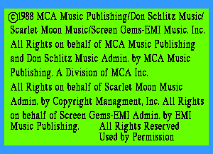 631988 MCA Music PublishingFDon Schlitz Musid
Scarlet Moon MusicFScreen Gems-EMI Music. Inc.

All Rights on behalf of MCA Music Publishing
and Don Schlitz Music Admin. by MCA Music
Publishing. A Division of MCA Inc.

All Rights on behalf of Scarlet Moon Music
Admin. by Copyright Managment. Inc. All Rights

on behalf of Screen Gems-EMI Admin. by EMI
Music Publishing. All Rights Reserved
Used by Permission