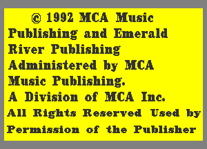 E3) 1992 MCA Music
Publishing and Emerald
River Publishing
Administered by MCA

Music Publishing.
A Division of MCA Inc.
All Rights Reserved Used by

Permission of the Publisher