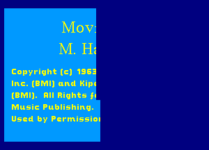 MOVI
M. Hz

Copyright (c) 1963

Inc. (BMI) and Kips
(BMI). ml Rights in
Music Publishing.

Used by Permission