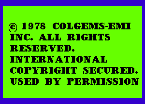 62) 1978 COILGIEMS-IEMHI
IINC. AlLlL lRlIGIHITS
RESERVED.

INTERNATIONAL
COPYRIIGIHIT SECURED.
USIEID BY IPIEIRMIISSIION