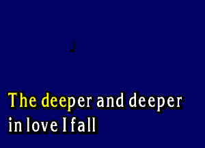 Thedeeperanddeeper
inlovelfaH