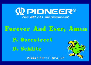 (U) pncweenw

7775 Art of Entertainment

Forever And Ever, Amen

P. overstreet
D. Schlitz

E11994 PIONEER LDCA,INC.