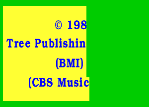 Tree Publishin

(BMI)
(CBS Music