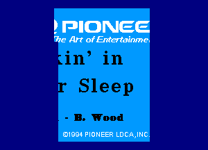 ? FDIIDNEE

715- Art ofEntertdEnme.

0199 PIONEER LDCAJNC