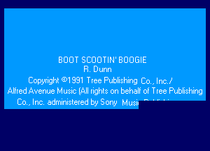 BOOT SCOOTIN' BOOGIE
R Dunn

Copyright (91991 Tlee Pubhshing Co Inc I
Alted Avenue Mussc 1A! nghts on behel of Tree MW

Co, Inc admsletcdbySony Mug. A