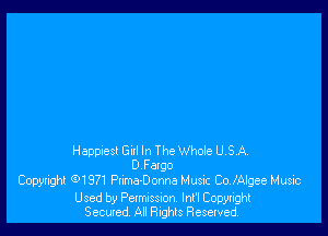 Hawest GI! In TheWhofe USA
D Fargo
Copyright 91971 ana-Donna Music CojAlgee Music

Used by Permission. lnl'l Copyright
Secured All Rights Resewed.