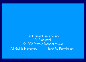 I'm Gm Hie A Who
0 Blackwel
GM 982 anele Dancet Music

All Rights Reselved Used By Permission