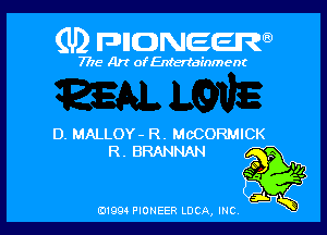 (U) FDIIDNEEW

7715- A)? ofEntertainment

D. MALLOY- R. MCCORMICK

0199 PIONEER LUCA, INC