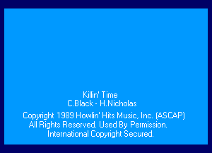 be Tim
C Black- H Nncholas

Copyright 1389 Howhn' Huts Music, Inc. IASCAPJ
All Rights Reserved Used By Pelmission.
International Copyright Secured.