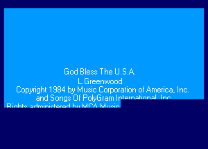 God Bless The US A

L Gteenwood
Cognigh 1984 by Musuc Cocpocahon dAmaica, Inc,
and Songs Of Polngam IernAIinnzl IN

Gintao adminkvarad kn MFA Unau-