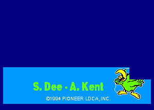 5. Dee - A. Kent

B1994 PIONEER LDCAJNC