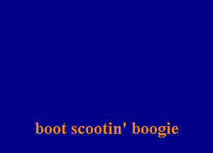 boot scootin' boogie