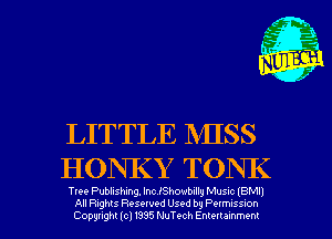 LITTLE MISS
HONKY TONK

Tlee Publishing, Inc IShowbnlly MUSIC IBMIJ
All Rights Resewed Used by Pelmuss-on
Copyright (c) 1395 NuTt-ch Emellammem
