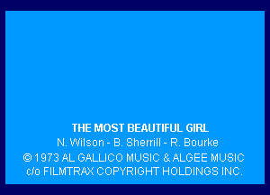 THE MOST BEAUTIFUL GIRL
N. Wilson - B. Sherrill - R. Bourke

1 W3 AL GALLICO MUSIC 8gALGEE MUSIC
CID FILMTRAX COPYRIGHT HOLDINGS INC.