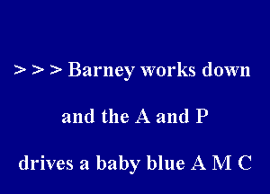 ). Barney works down

and the A and P

drives a baby blue A M C