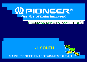 (U2 nnnweem

7775- Art of Entertainment
. n I A , . n A HUM

J. SOUTH 56w
Q1936 PIONEER ENTERTAINMENT IUSAI L P.5 l