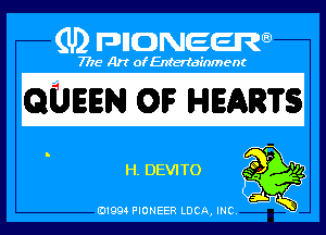 (U) PIGJNEEW

7715 Art ofEnfertafnment

QUEEN GI? IHJEAR'FS

01994 PIONEER DOA, INC