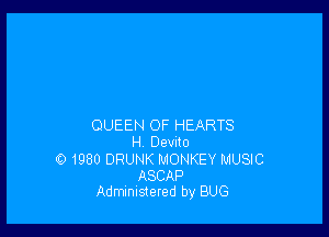 QUEEN OF HEARTS
H Demo
0 1980 DRUNK MONKEY MUSIC

ASCAP
Administered by BUG