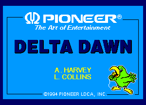 (U) FDIIDNEEW

7715- A)? ofEntertainment

A. HARVEY
L. COLLINS

0199 PIONEER LUCA, INC