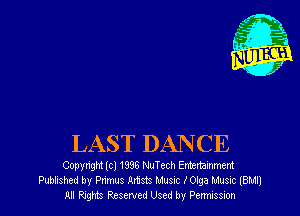 LAST DANCE

Copvn'gm (cl 1995 NuTc-ch Emettammem
Publxshed by anus Mists Musnc I Olga Musnc (BM!)
All ngms Reserved Used by Pemssnon