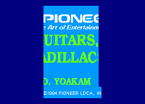 PHONEE

3 Art of Entertain)

UITARS,

LDILLAO

D. YOAKAM

DI994 PIONEER Loca, m