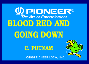 (U) pnnweew

7776 Art of Entertainment

BLOOD RED AND
GOING DOWN

CI PUTNAM - .
(DIQQJ PIONEER LUCA, INC N