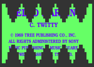 C. TWITTY

6' 1969 TREE PUBLISHING 00., INC.
ALL RIGHTS ADMINISTERED BY SONY