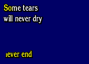 Some tears
will never dry

ICVCF end