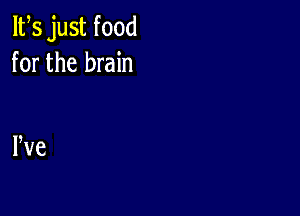 IFS just food
for the brain

We