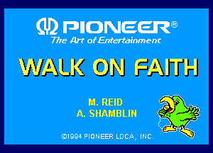 (U) FDIIDNEEW

7715- A)? ofEntertainment

WALK ON FAITH

M. REID
A. SHAMBLIN

0199 PIONEER LUCA, INC