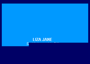 LIZA JAN E
F -