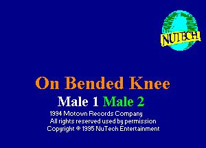 On Bended Knee
Male 1 Male 2

1334 Motown Recotds Company
All ughts Iesewed used by pclmusSnon
Covwght 0 m5 NuTech Emmammt