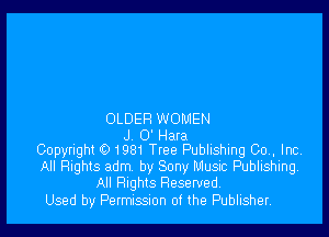 OLDER WOMEN

J 0' Hara
Copyright 0 1981 Tree Publishing Co. Inc

All Rights adm by Sony Music Publishing.
All Rights Reserved,
Used by Permussuon of the Publisher.