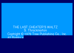 THE LAST CHEATER'S WALTZ
S Throckmorton

Coptright O 1978 Tree Publishinu Co. Inc.
All Qinhtc a