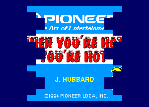 FJIIONEE

3 Art of Entertainmc .. .

J. HUBBARD

01993 PIONEER LDCAJNC l