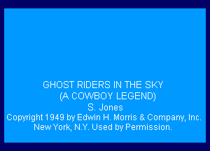 GHOST RIDERS IN THE SKY
(A cowsov LEGEND)

S Jones
Copyright1949 by Edwm H. Morris 8 Company, Inc.
New York, NY Used by Permission.