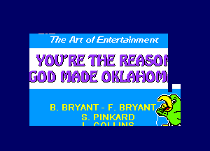 --7775 Art of Entertainment

VOU'BETI'EREGSO
omom a

B. BRYANT - F BRYANT?

s. PINKARD g

I Fnl I lklO