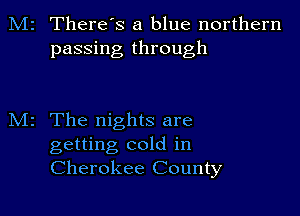 2 There's a blue northern
passing through

z The nights are
getting cold in
Cherokee County