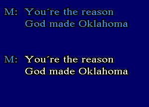 N12

z You're the reason

God made Oklahoma

You're the reason
God made Oklahoma