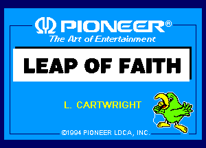 Q PIGJNEEW
7715 Art ofEnfertafnment

LEAP) EDI? IFADTIHI

IL, CARTWRIGHT 9,
53

A
01994 PIONEER DCA, INC